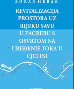 Revitalizacija prostora uz rijeku Savu u Zagrebu s osvrtom na uređenje toka u cjelini