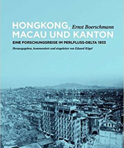 Hongkong, Macau und Kanton Eine Forschungsreise im Perlfluss-Delta 1933 [Hong Kong, Macao, and Canton: A Research Trip to the Pearl River Delta 1933]