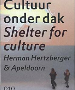 HERMAN HERTZBERGER: SHELTER FOR CULTURE