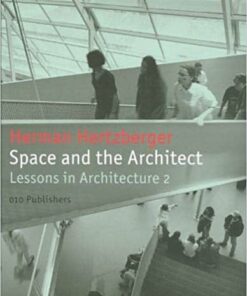 HERMAN HERTZBERGER: SPACE AND THE ARCHITECT LESSONS IN ARCHITECTURE 2