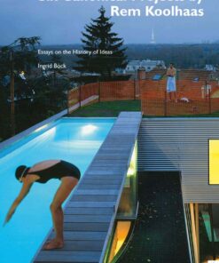 Six Canonical Projects by Rem Koolhaas: Essays on the History of Ideas
