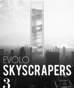 eVolo Skyscrapers 3: Visionary Architecture and Urban Design