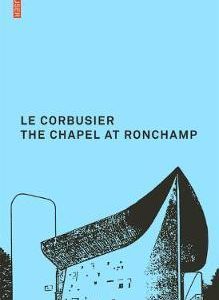 Le Corbusier. The Chapel at Ronchamp