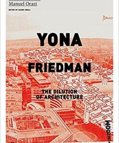 Yona Friedman: The Dilution of Architecture