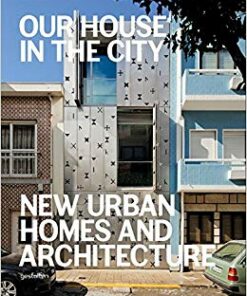 Our House in the City: New Urban Homes and Architecture