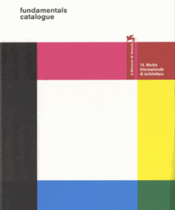 Fundamentals: 14th International Architecture Exhibition - La Biennale di Venezia