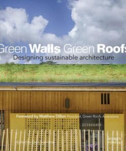 Green Walls Green Roofs: Designing Sustainable Architecture