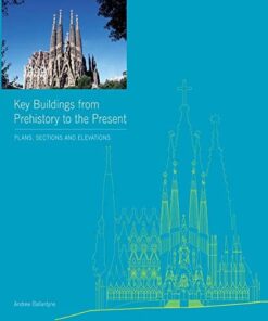 Key Buildings from Prehistory to the Present: Plans, Sections and Elevations