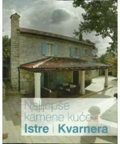 Najljepše kamene kuće Istre i Kvarnera