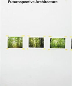 Sou Fujimoto: Futurospective Architecture