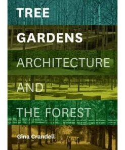 Tree Gardens: Architecture and the Forest