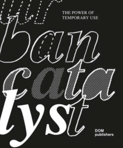 Urban Catalyst: The Power of Temporary Use