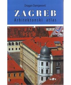 Zagreb - Arhitektonski atlas