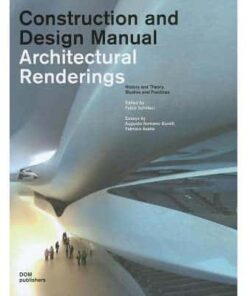 Architectural Renderings: Construction and Design Manual