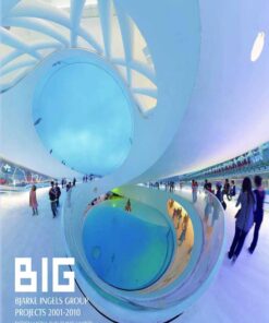BIG : Bjarke Ingels Group Projects 2001-2010