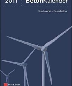 Beton-Kalender 2011: Schwerpunkte - Kraftwerke, Faserbeton