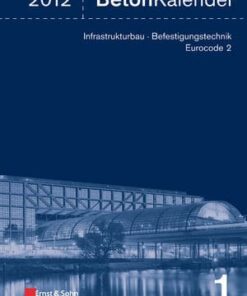 Beton-Kalender 2012: Infrastrukturbau, Befestigungstechnik, Eurocode 2