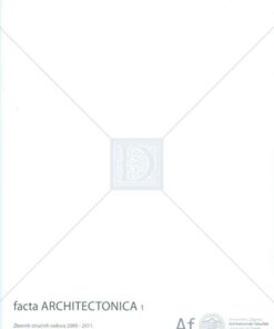 Facta Architectonica: Zbornik stručnih radova 2000-2011.