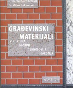 Građevinski materijali: struktura, osobine, tehnologija, korozija
