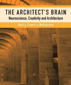 The Architect s Brain: Neuroscience, Creativity, and Architecture