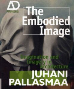 The Embodied Image: Imagination and Imagery in Architecture