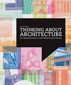 Thinking about Architecture: An Introduction to Architectural Theory