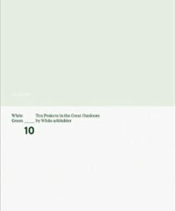 White Green: Ten Projects in the Great Outdoors by White arkitekter