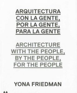 Yona Friedman: Architecture with the People, by the People, for the People