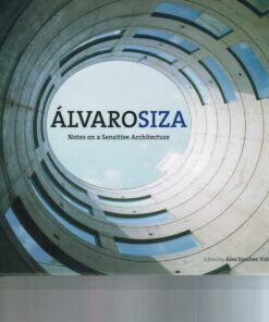 Alvaro Siza: Notes on a Sensitive Architecture