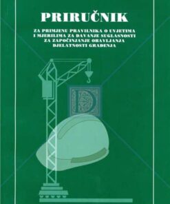 Priručnik za primjenu pravilnika o uvjetima i mjerilima za davanje suglasnosti za započinjanje obavljanja djelatnosti građenja
