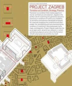 Project Zagreb: Transition as Condition, Strategy,Practice
