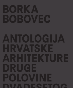 Antologija hrvatske arhitekture druge polovine dvadesetog stoljeća
