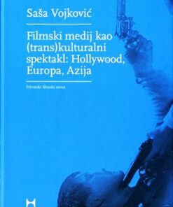 FILMSKI MEDIJ KAO (TRANS)KULTURALNI SPEKTAKL: HOLLYWOOD, EUROPA, AZIJA