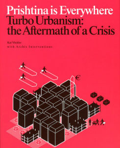 Prishtina Is Everywhere. Turbo Urbanism
