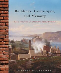 Buildings, Landscapes, and Memory: Case Studies in Historic Preservation