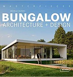 Masterpieces: Bungalow Architecture + Design