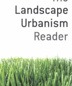 The Landscape Urbanism Reader