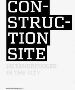 Construction Site: Metamorphoses in the City