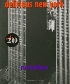 Delirious New York: A Retroactive Manifesto for Manhattan