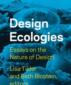 Design Ecologies: Essays on the Nature of Design