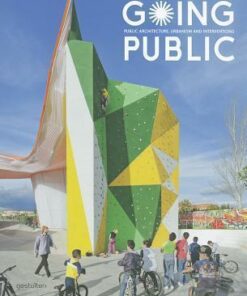 Going Public: Public Architecture, Urbanism and Interventions