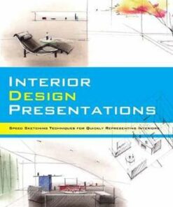Interior Design Presentations : Techniques for Quick, Professional Renderings of Interiors