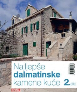 NAJLJEPŠE DALMATINSKE KUĆE 2. DIO