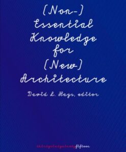 (Non-)Essential Knowledge for (New) Architecture: 306090, Volume 15