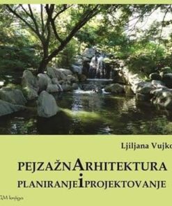 PEJZAŽNA ARHITEKTURA: PLANIRANJE I PROJEKTOVANJE