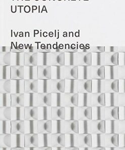 The Concrete Utopia - Ivan Picelj and New Tendencies - 1961-1973