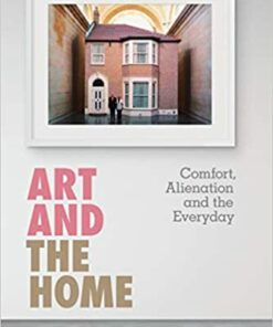 Art and the Home: Comfort, Alienation and the Everyday