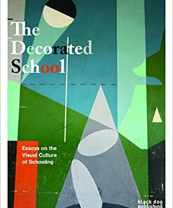 The Decorated School: Essays on Visual Culture of Schooling