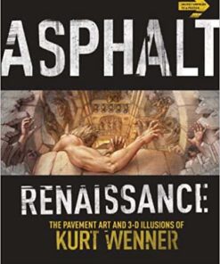Asphalt Renaissance: The Pavement Art and 3-D Illusions of Kurt Wenner