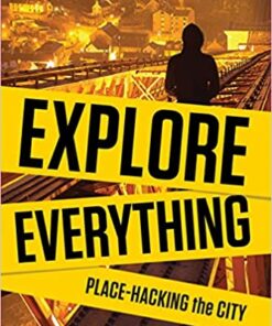 Explore Everything: Place-Hacking the City